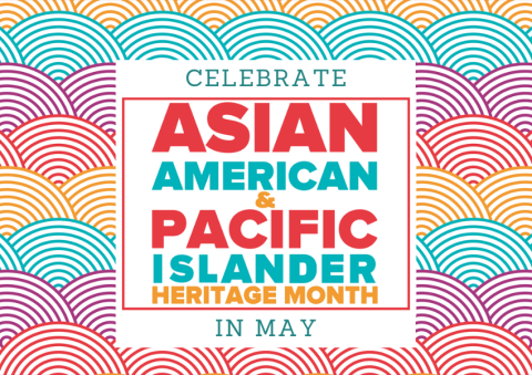 Celebrate Asian American Pacific Islander Month